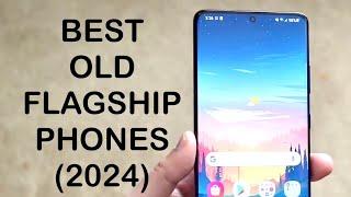 Best Old Flagship Phones You Should Buy In 2024!