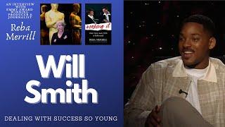 Will Smith/What Was It Like to Deal with  Success So Young?