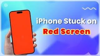 How to Fix iPhone Stuck on Red Screen 2024