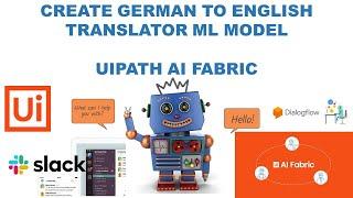 German to English Translator machine Learning Model | E02 | Slack Chatbot| AI Center | UiPath