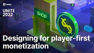 Designing a game for player-first monetization | Unite 2022