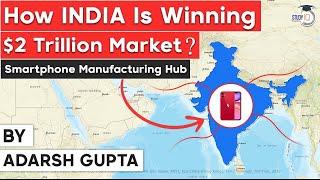 How India can become Smartphone manufacturing hub? PLI Scheme for Smartphone, UPSC Industrialisation