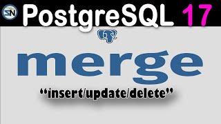 PostgreSQL 17: New MERGE SQL Command for Combined INSERT, UPDATE, and DELETE Operations