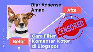 Tutorial Cara Filter Komentar Spam, Kasar, dan Kotor di Blogspot