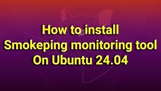 How to install smokeping monitoring tool in Ubuntu 24.04