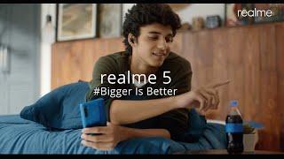 realme 5 | #BiggerIsBetter