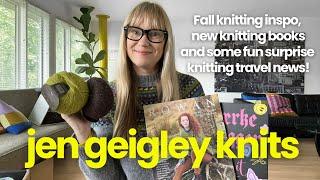 Fall knitting inspo, new knitting books and some fun surprise knitting travel news!