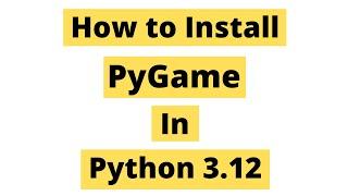 How To Install Pygame In Python 3.12 (Windows 10) | Latest Version 2024