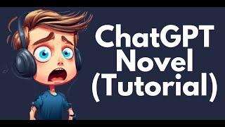 How To Write a Novel with ChatGPT (Complete Tutorial)