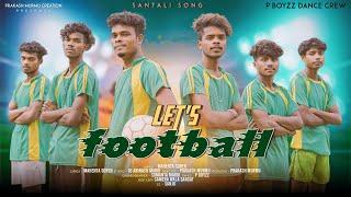 Let's Football || Full video || Santali video 2023 || P boyZz || Mahenta Soren || Santali Song 2023