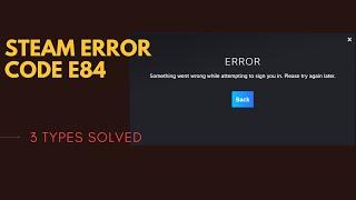 Fix Steam error code e84/118/138/105 | Something went wrong while attempting to sign you in