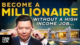 Why You Don't Need A High Income Job To Become A Millionaire