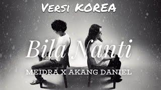 [COVER] BILA NANTI - NABILA MAHARANI(by AKANG DANIEL & MEIDRA) | VERSI BAHASA KOREA +INDONESIA