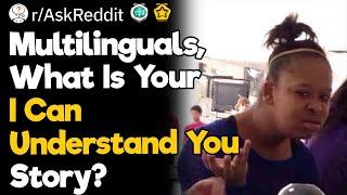 Multilinguals, What Is Your "I Can Understand You" Story?