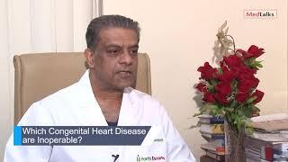 Which congenital heart diseases are inoperable? | Dr Radha Krishan | Medtalks