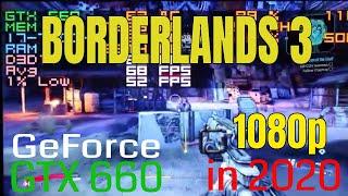 Borderlands 3 GTX 660 FPS Test Benchmark 1080p in 2020 Latest Drivers 442.50