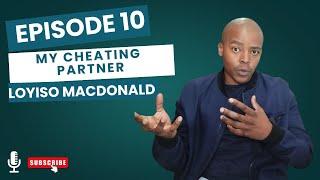 EP 10 my cheating partner   Loyiso Macdonald