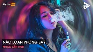 NONSTOP 2022 BAY PHÒNG CĂNG ĐÉT - NÁO LOẠN PHÒNG BAY - CỰC PHẨM DON'T YA PHIÊN BẢN BASS DOWN LOW