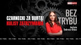 Czarnecki za burtą! Kulisy zatrzymania | BEZ TRYBU