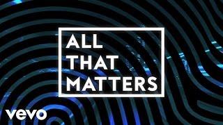 Colton Dixon - All That Matters (Lyric Video)