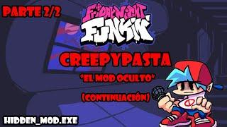 Creepypasta de Friday Night Funkin "El mod oculto" PARTE 2/2