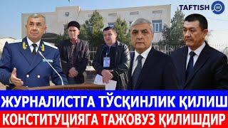 ЖУРНАЛИСТГА ТЎСҚИНЛИК ҚИЛИШ КОНСТИТУЦИЯГА ТАЖОВУЗ ҚИЛИШДИР