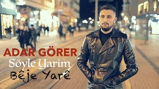 ADAR GÖRER - SÖYLE YARİM (BÊJE YARÊ [Official Music Video]