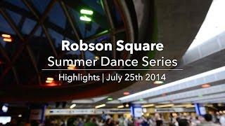 Robson Square Summer Dance Series - July 25th 2014 - Highlights