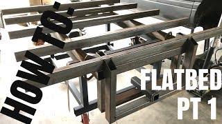 How To Build A Flatbed (PT 1)