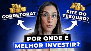 Por onde é melhor investir no Tesouro Direto? Site do Tesouro ou aplicativo da corretora?