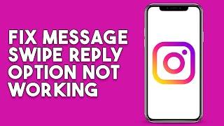 How To Fix Instagram Message Swipe Reply Option Not Working