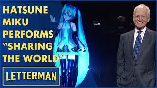 Hatsune Miku Performs "Sharing The World" | Letterman