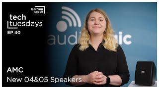 Tech Tuesdays - New AMC 04&05 Speakers
