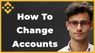 How to Change Binance Entity Account to Personal Account (Quick & Easy)