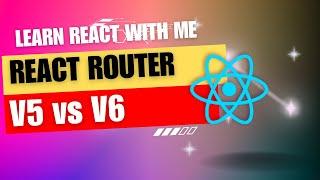 [30] React JS | React Router V5 vs V6 | Routes, element, Navigate, NavLink