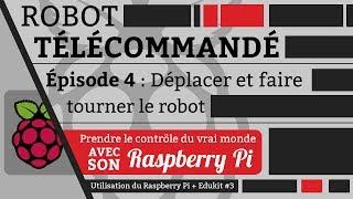 Raspberry Pi : Robot télécommandé (EP. 4 : Déplacer et faire tourner le robot)