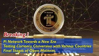 Pi Network Towards a New Era Testing Currency Conversion with Various Countries Final Stages of Open