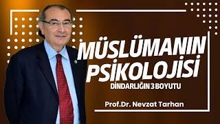 Müslümanın Psikolojisi | Dindarlığın 3 Boyutu - Prof.Dr. Nevzat Tarhan