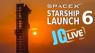 JC LIVE SpaceX Starship 6 - Live Coverage