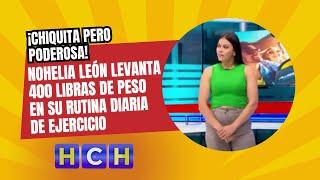 ¡Chiquita pero poderosa! #NoheliaLeón levanta 400 libras de peso en su rutina diaria de ejercicio