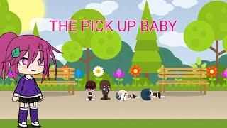 THE PICK UP BABY||DRAMA GACHA LIFE||