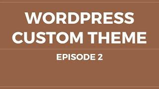 Wordpress Creating Custom Theme - 2