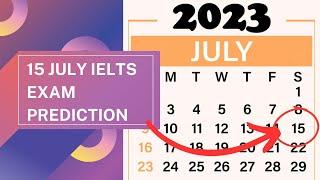 15 july ielts exam prediction 2023 | final prediction for 15 July IELTS exam