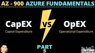 Azure Fundamental Part 5: CapEX vs OpEX, Difference between them, examples and full comparison.