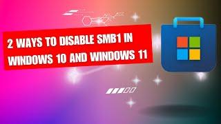 2 Ways To Disable SMB1 In Windows 10 and Windows 11