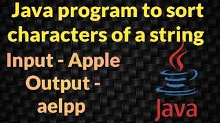 Sort string characters in alphabetical order| Java program