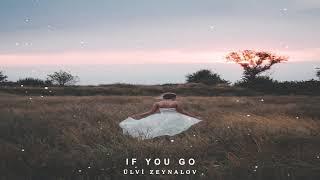 Emotional Relaxing Music "If You Go" | Ülvi Zeynalov