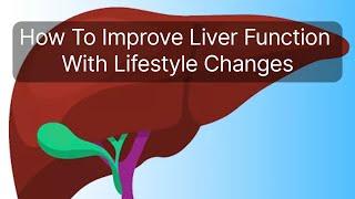 How To Improve Liver Function With Lifestyle Changes