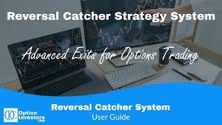 Mastering Advanced Exits for Options Trading with Reversal Catcher Strategy System (user guide pt4)