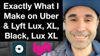 How Much I Make on Uber Black, Lyft Lux, Uber XL, Lyft Lux XL, etc.